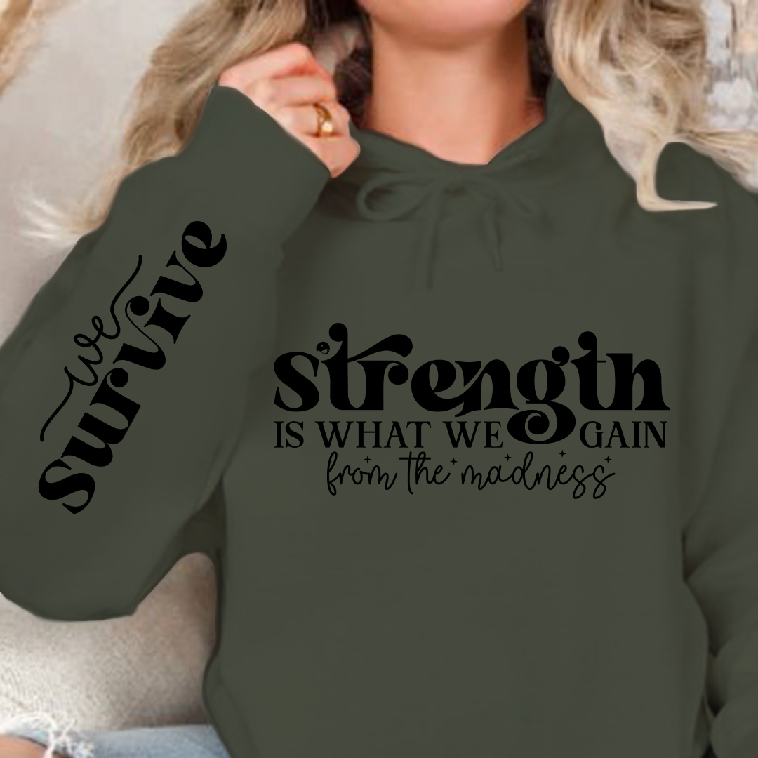 Hoodie Unisex Strength Is What We Gain From The Madness