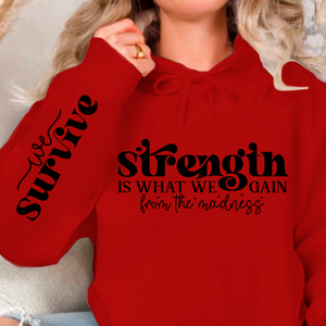 Hoodie Unisex Strength Is What We Gain From The Madness