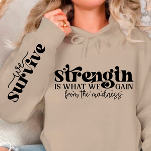 Hoodie Unisex Strength Is What We Gain From The Madness