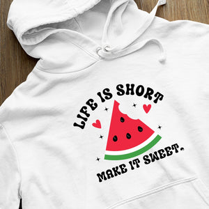 Hoodie Unisex Life Is Short Make It Sweet