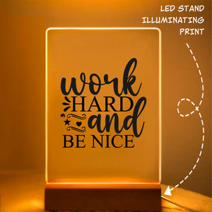 Glass Acrylic Work Hard And Be Nice