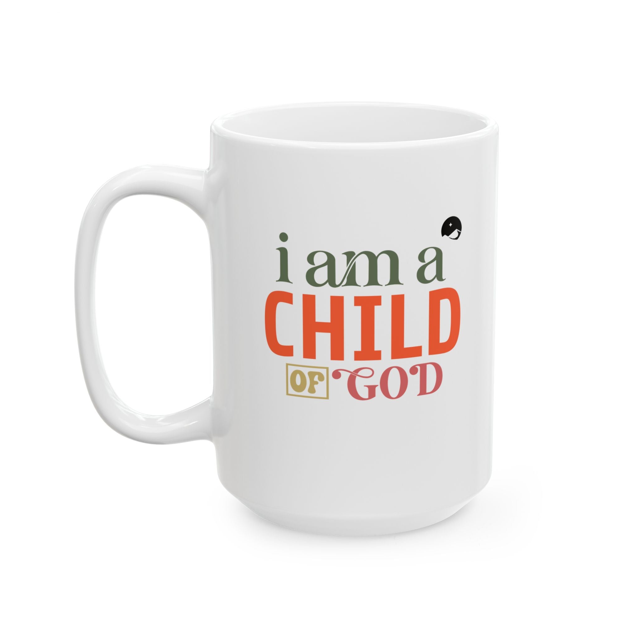 I Am A Child Of God Ceramic Mug, (11oz, 15oz)