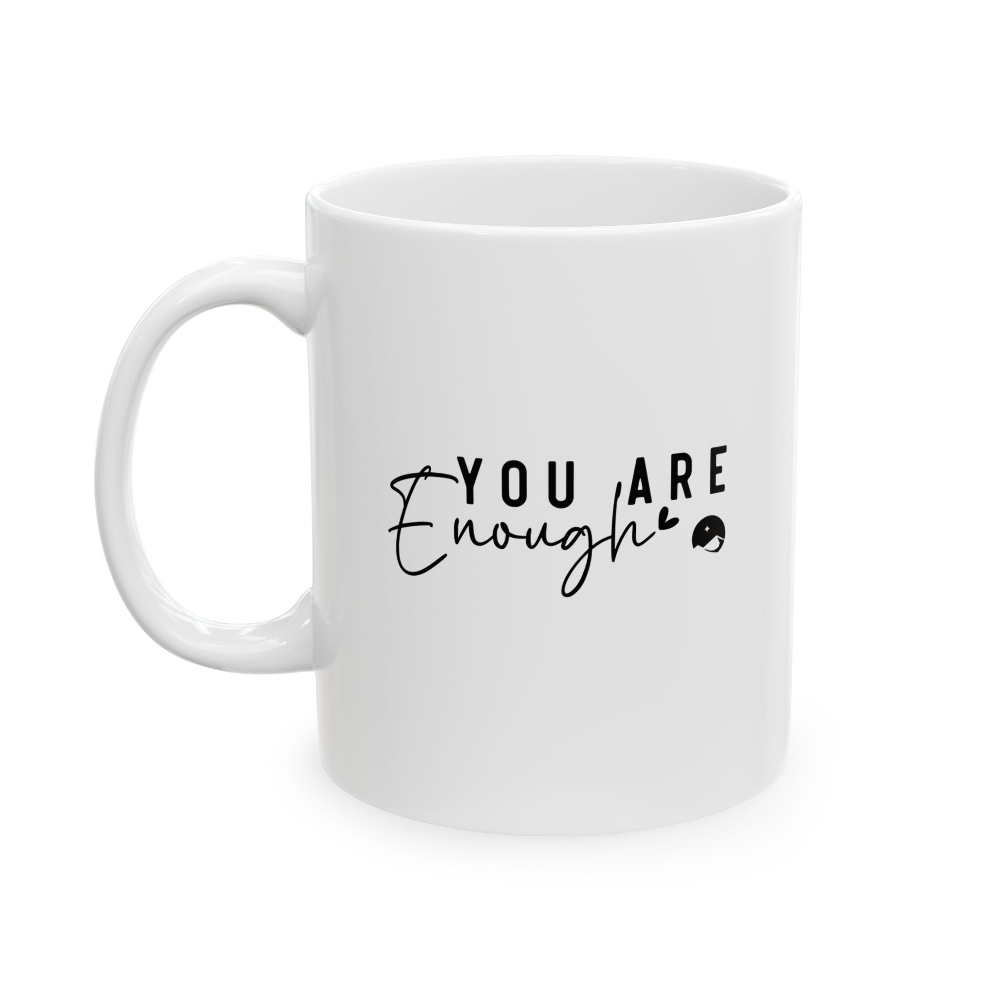 You Are Enough Ceramic Mug, (11oz, 15oz)