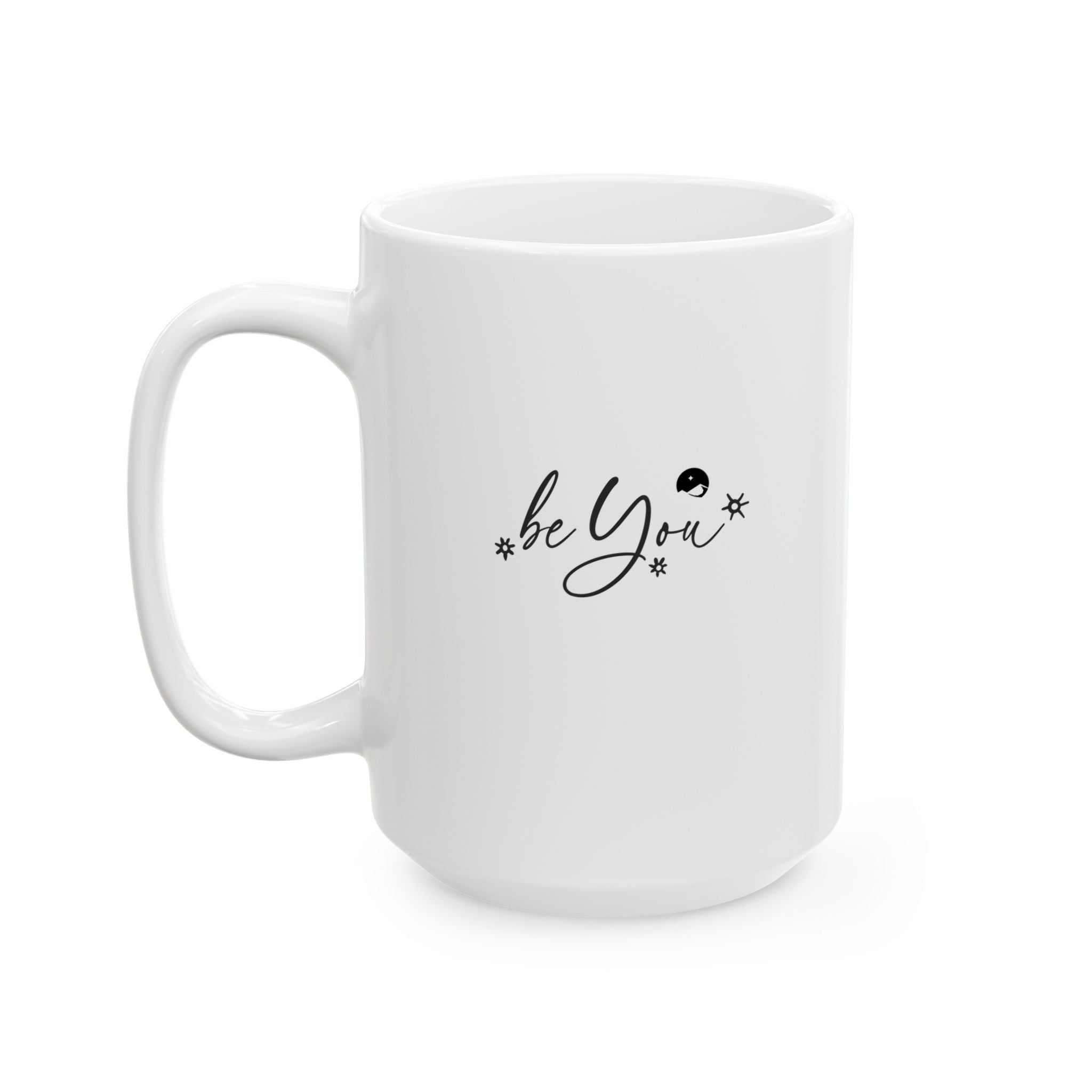 Be You Ceramic Mug, (11oz, 15oz)