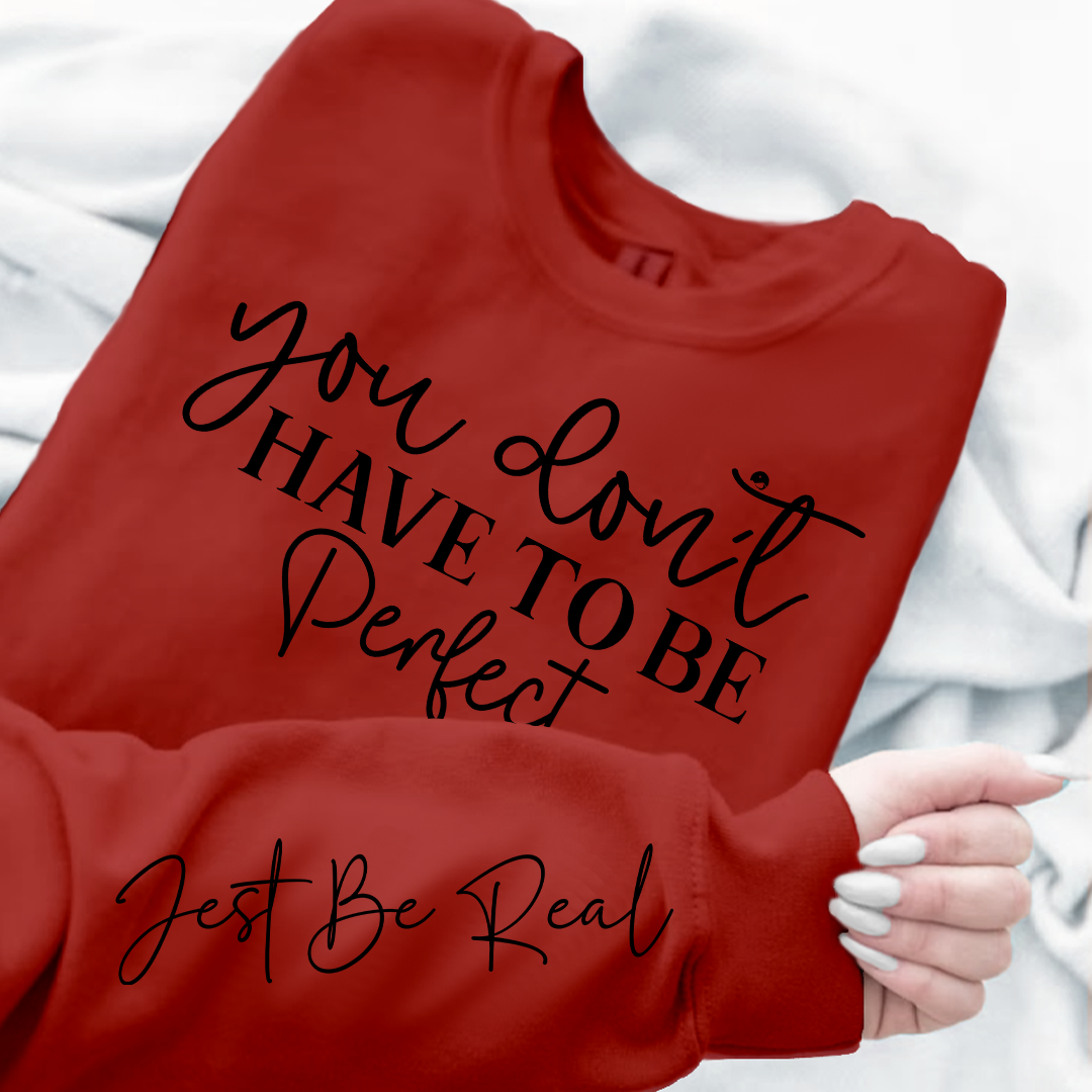 Sweatshirt Unisex You Don't Have To Be Perfect