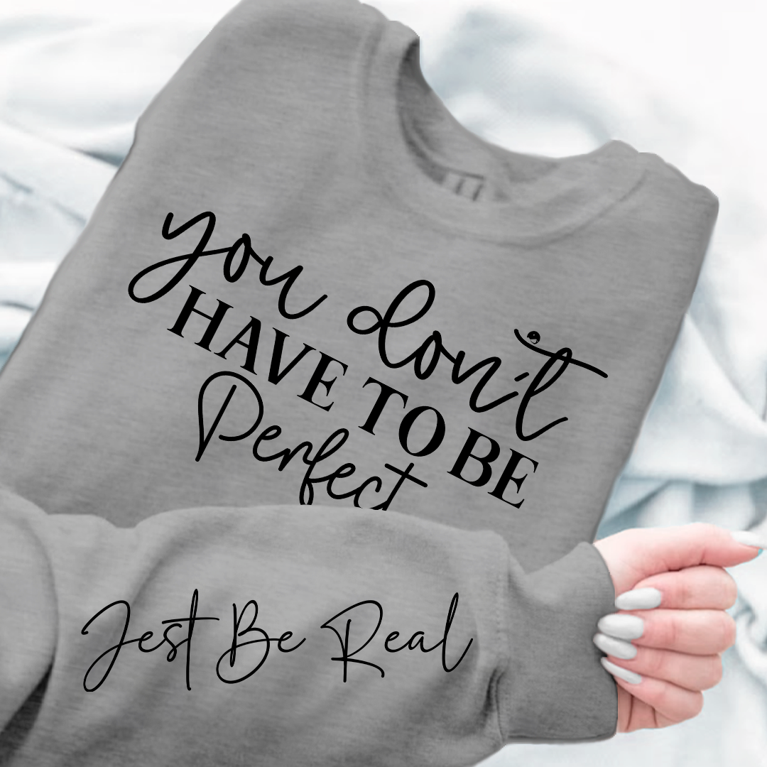 Sweatshirt Unisex You Don't Have To Be Perfect