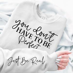 Sweatshirt Unisex You Don't Have To Be Perfect