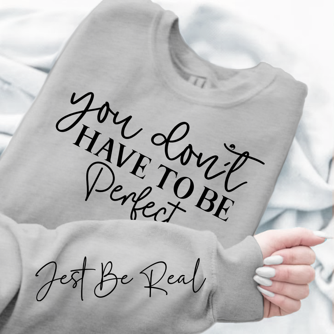 Sweatshirt Unisex You Don't Have To Be Perfect