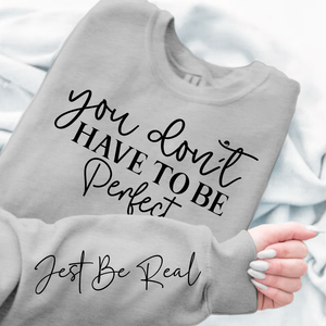 Sweatshirt Unisex You Don't Have To Be Perfect