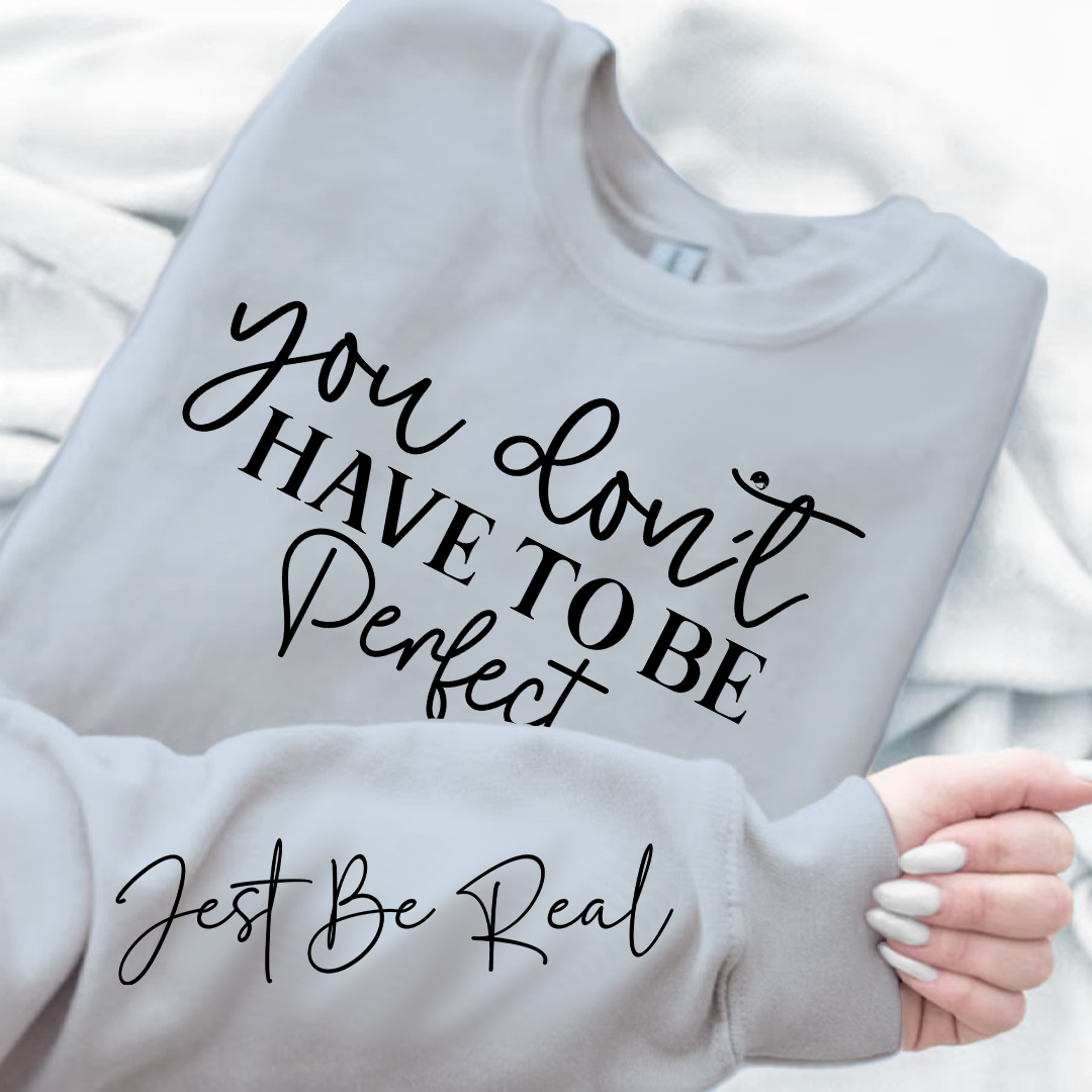 Sweatshirt Unisex You Don't Have To Be Perfect