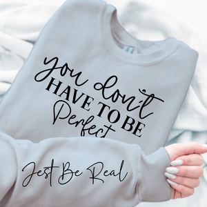 Sweatshirt Unisex You Don't Have To Be Perfect