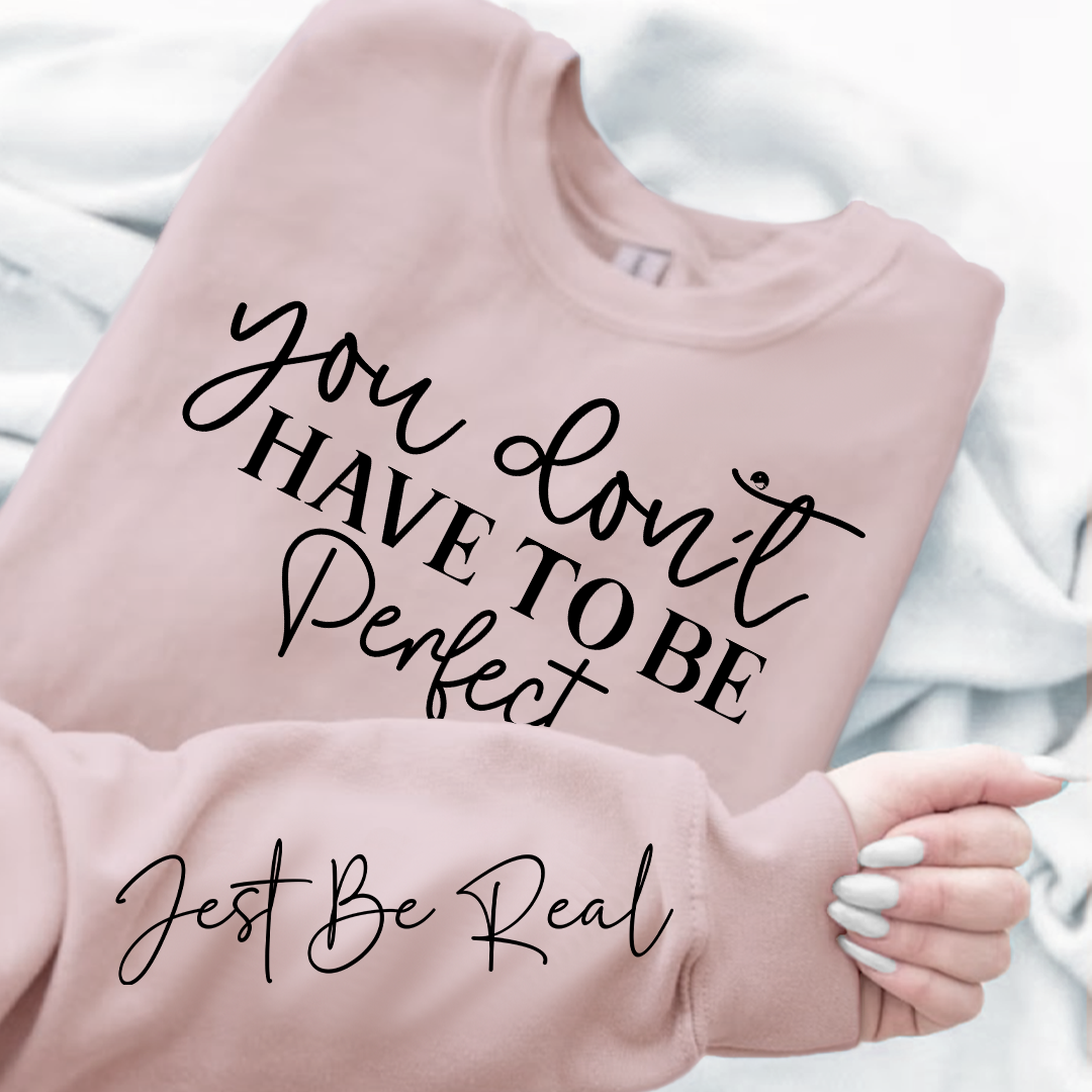 Sweatshirt Unisex You Don't Have To Be Perfect