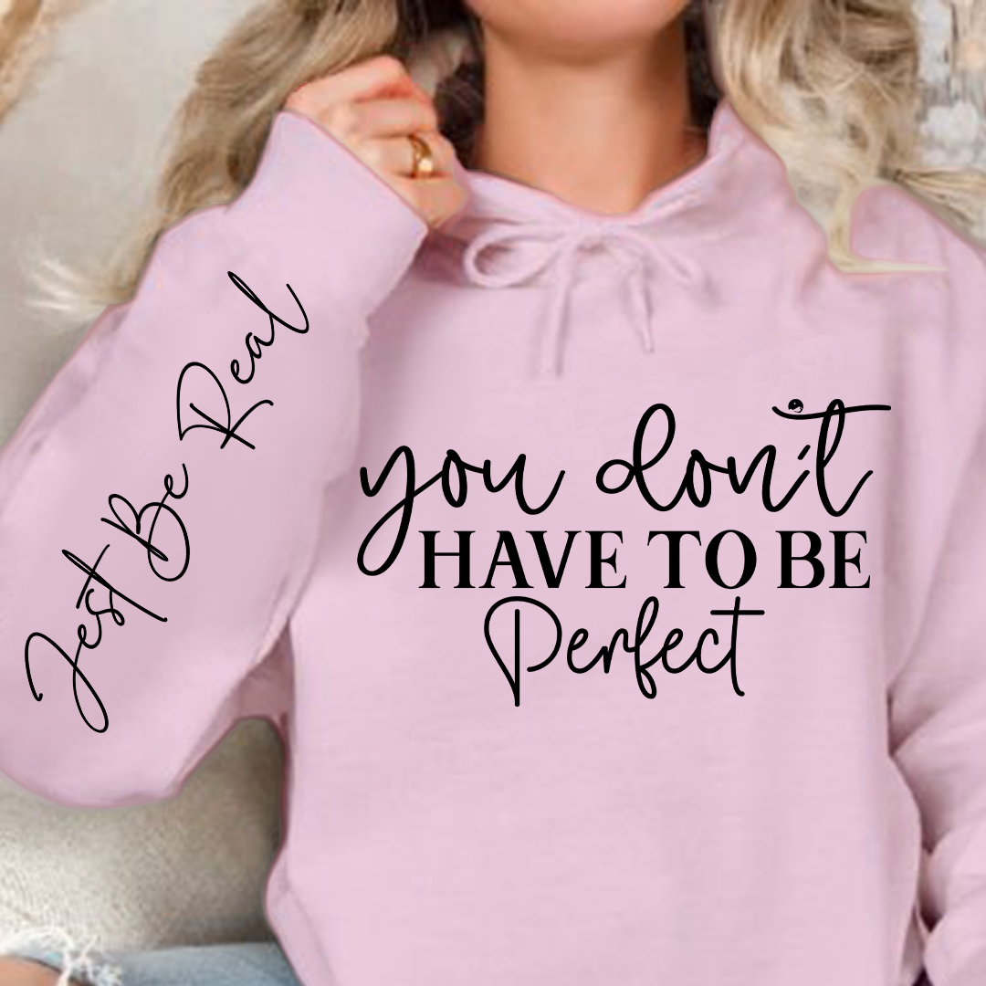 Hoodie Unisex You Don't Have To Be Perfect