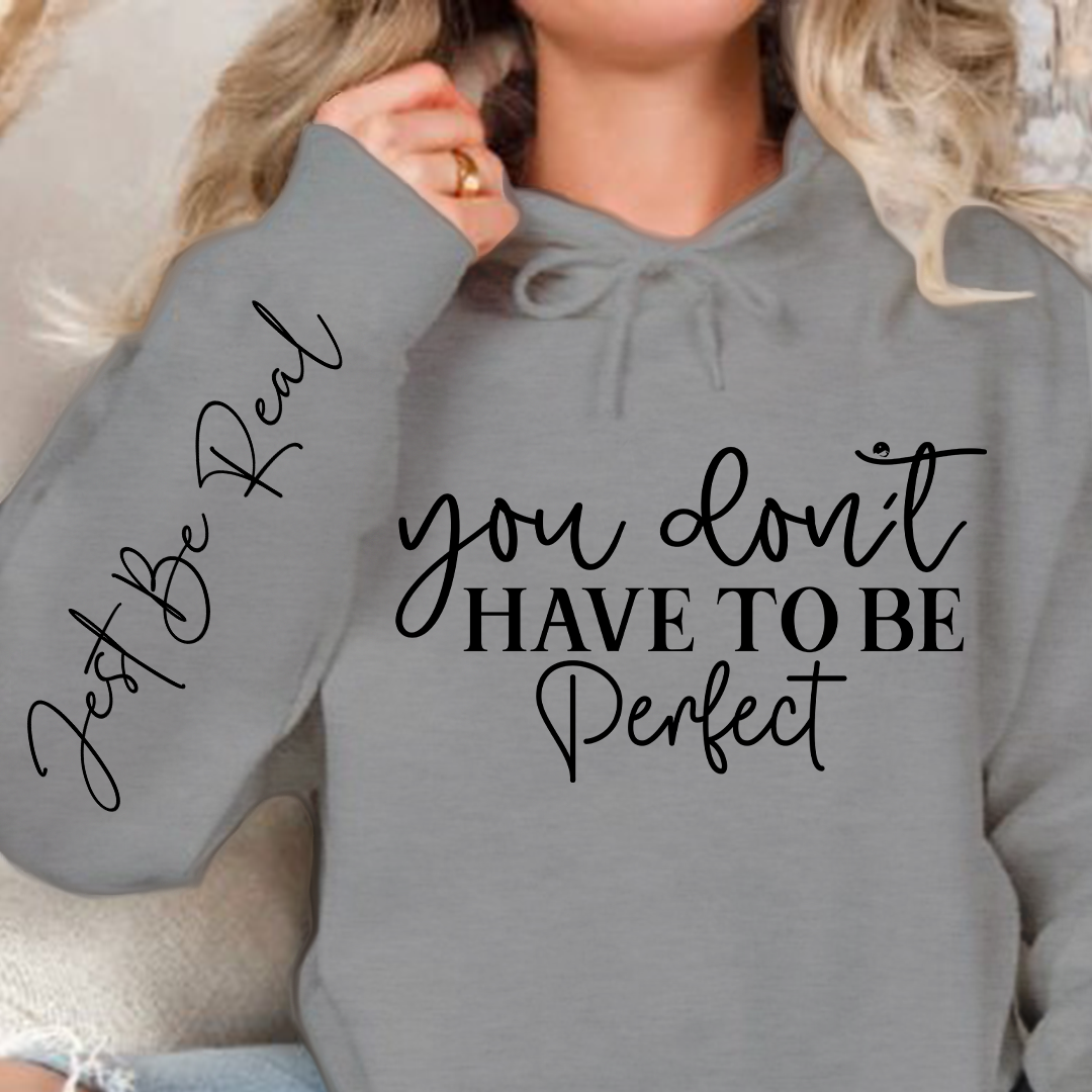 Hoodie Unisex You Don't Have To Be Perfect