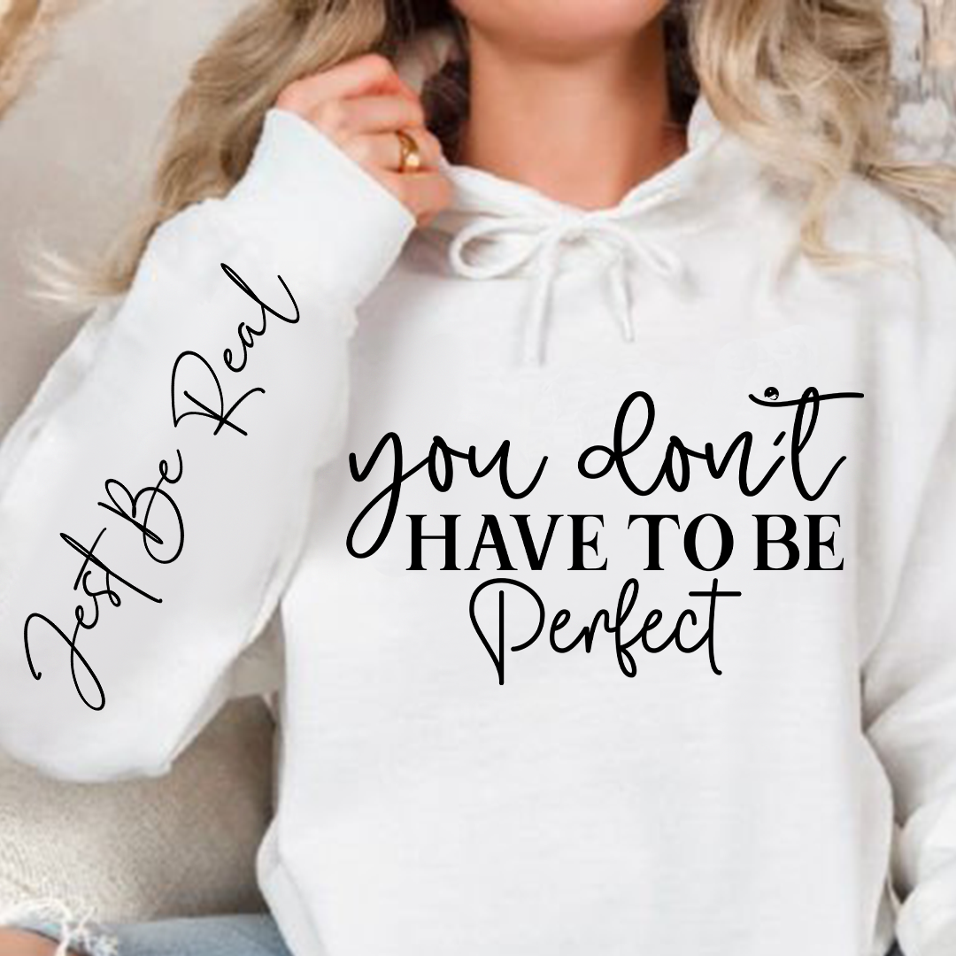 Hoodie Unisex You Don't Have To Be Perfect