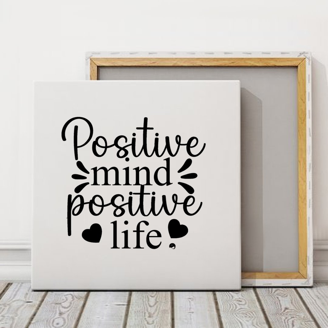 Square Stretched Canvas Positive Mind Positive Life