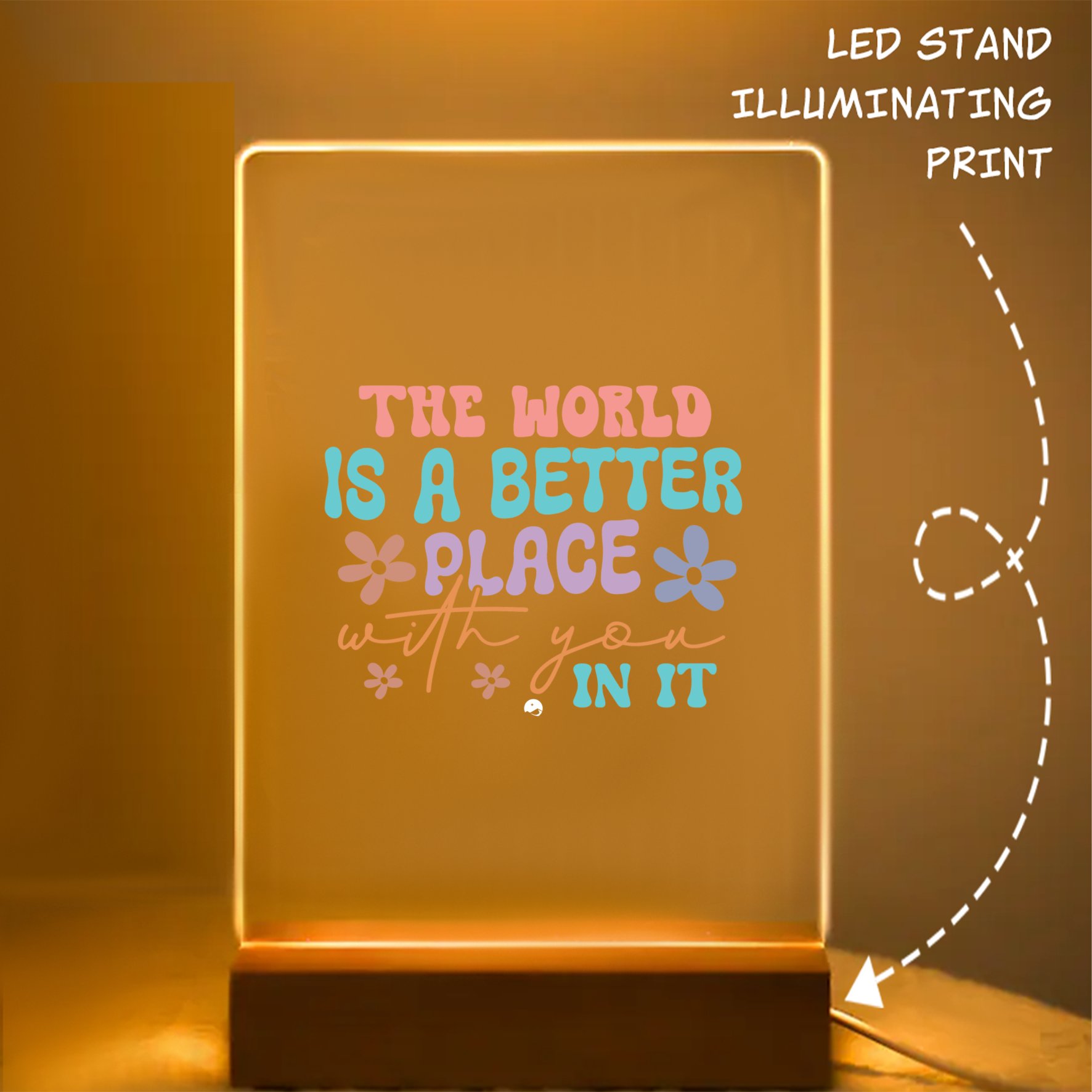 Glass Acrylic The World Is A Better Place With You In It