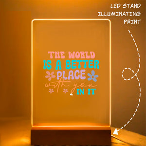 Glass Acrylic The World Is A Better Place With You In It