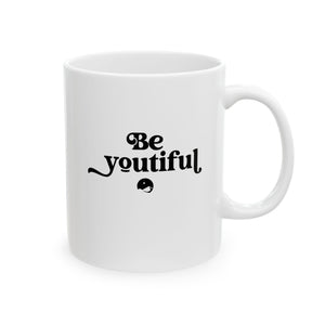 Be Youtiful Ceramic Mug, (11oz, 15oz)