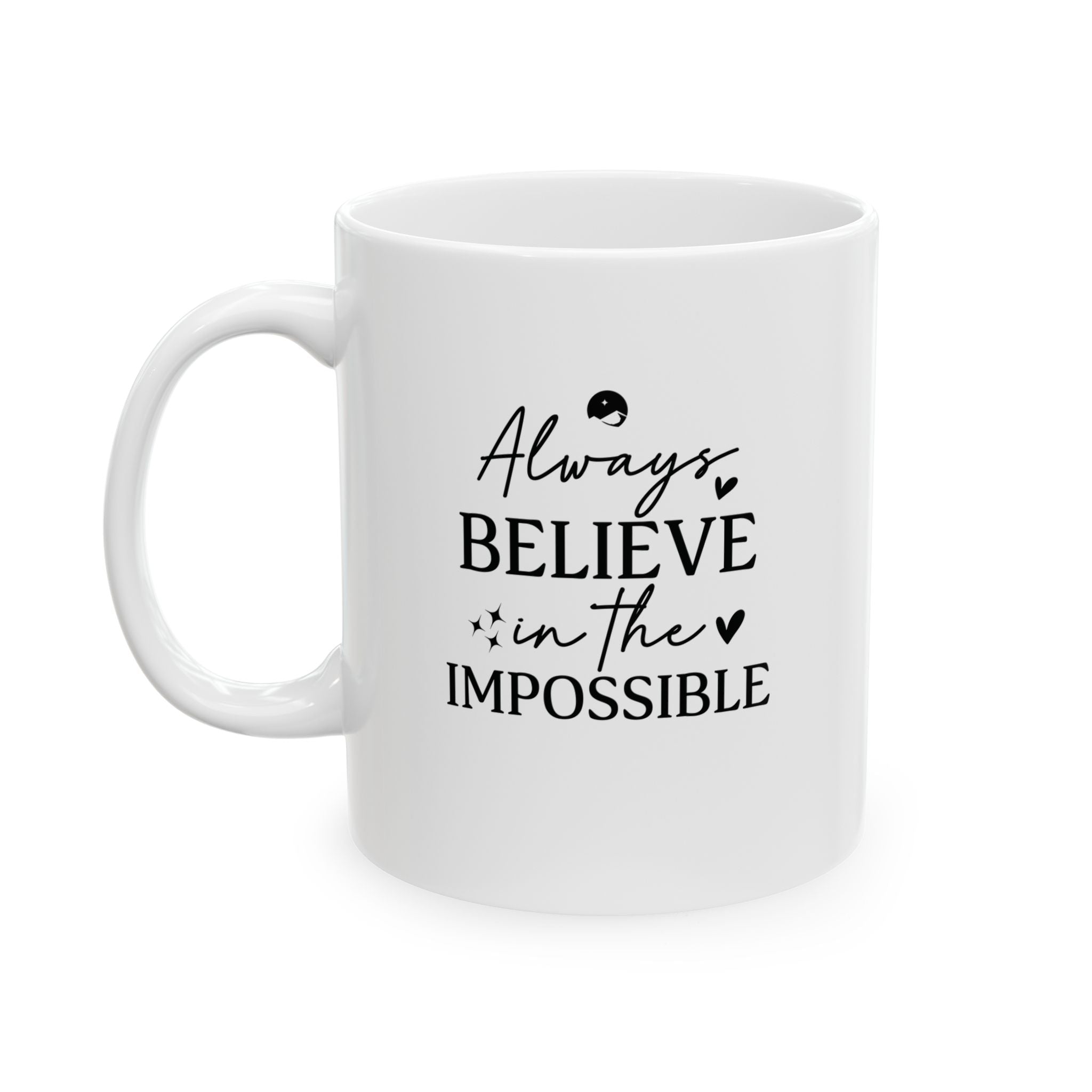 Always Believe In The Impossible Ceramic Mug, (11oz, 15oz)