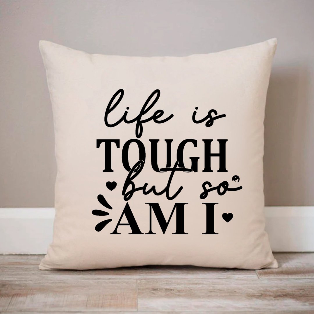 Pillow Case Life Is Tough But So Am I