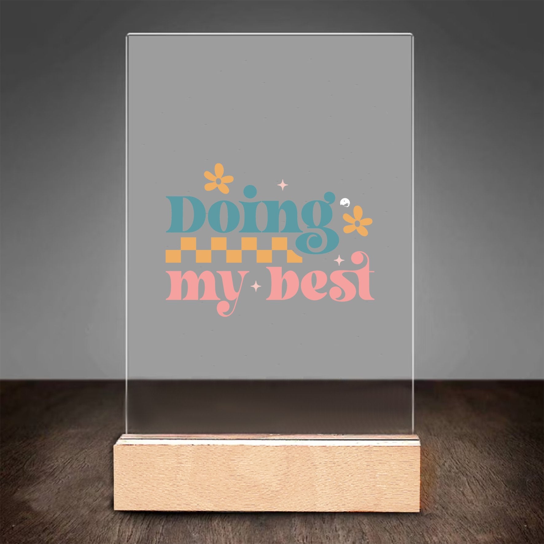 Glass Acrylic Doing My Best