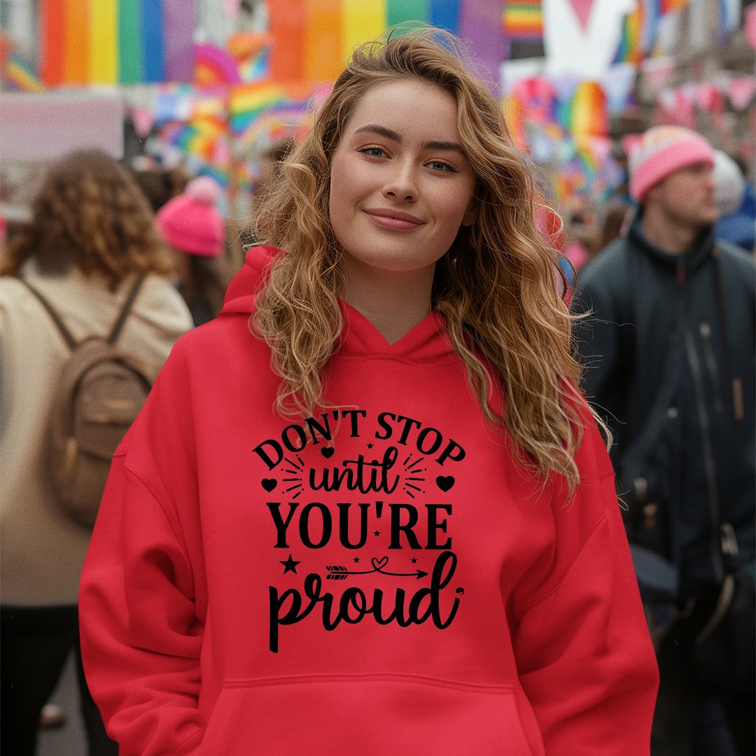 Hoodie Unisex Don't Stop Untill You're Proud