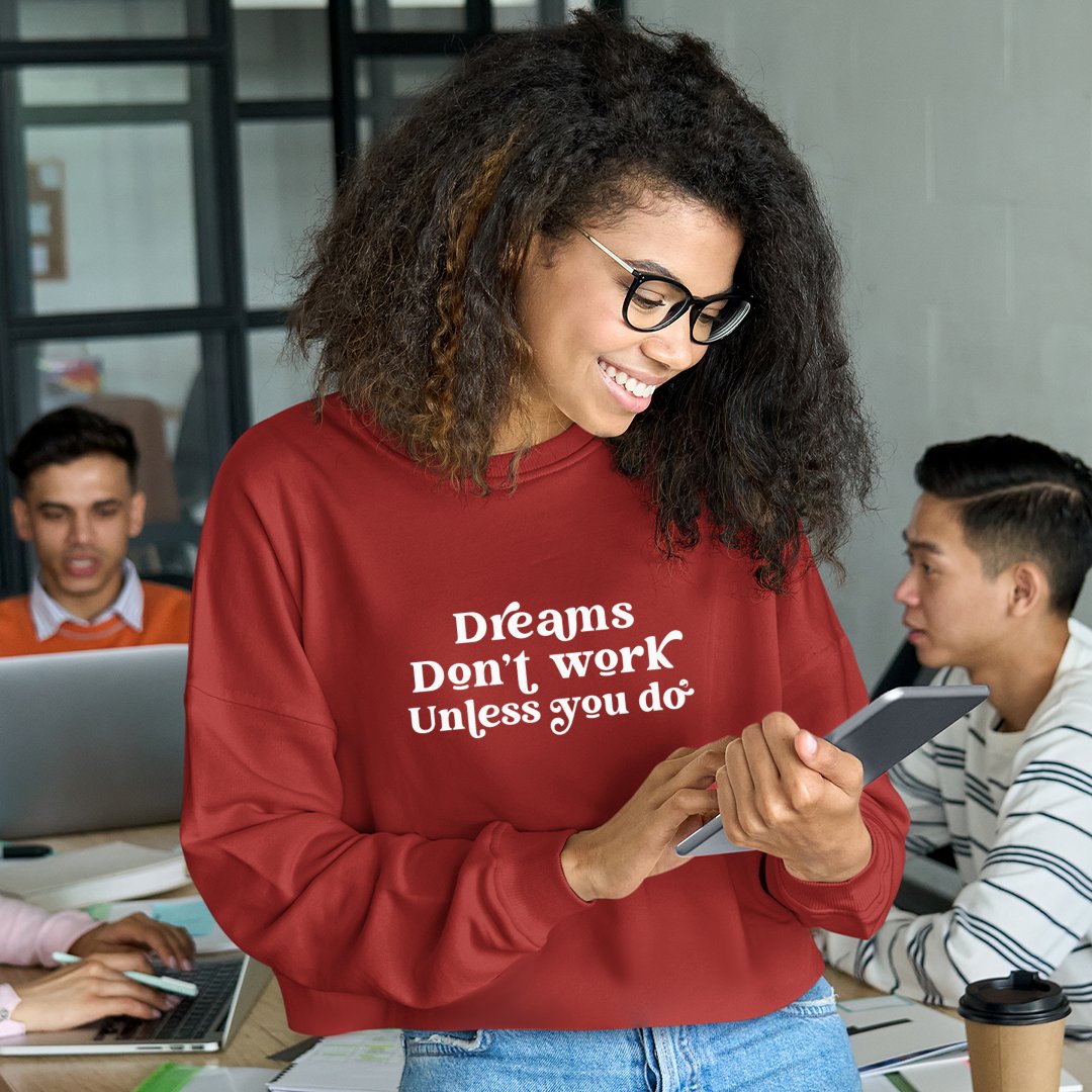 Cropped Sweatshirt Dreams Don't Work Unless You Do