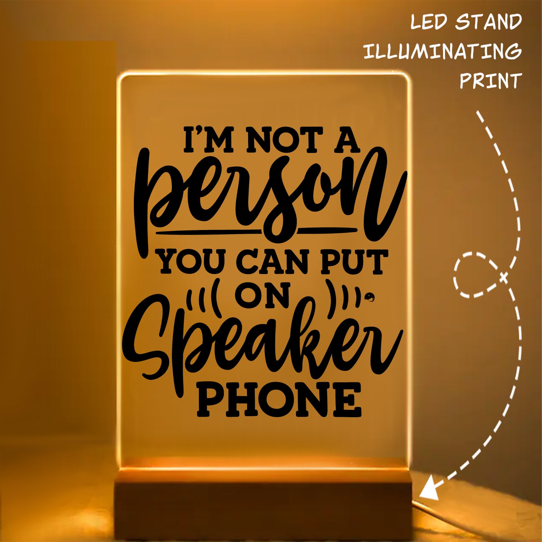 Glass Acrylic I Am Not A Person You Can Put On Speaker Phone