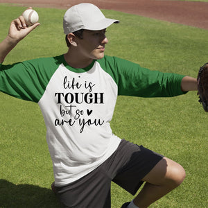 Unisex Sleeve Baseball Tee Life Is Tough But So Are You