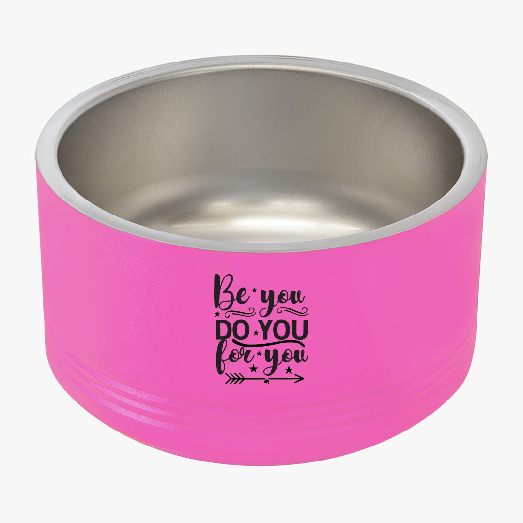 Pet Bowl Be You Do You For You