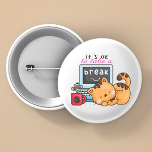 Pin Buttons It's Ok To Take A Break