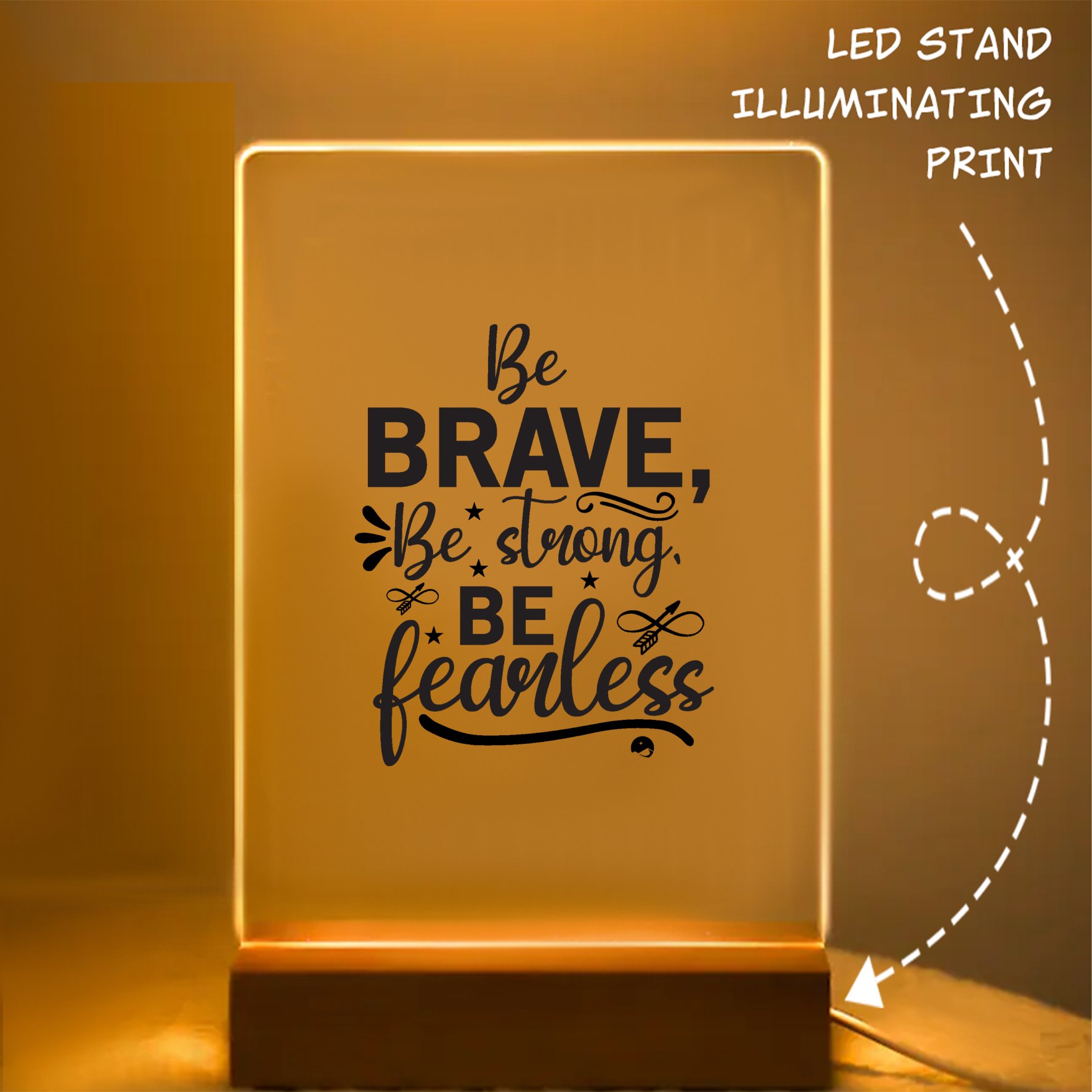 Glass Acrylic Be Brave Be Strong Be Fearless