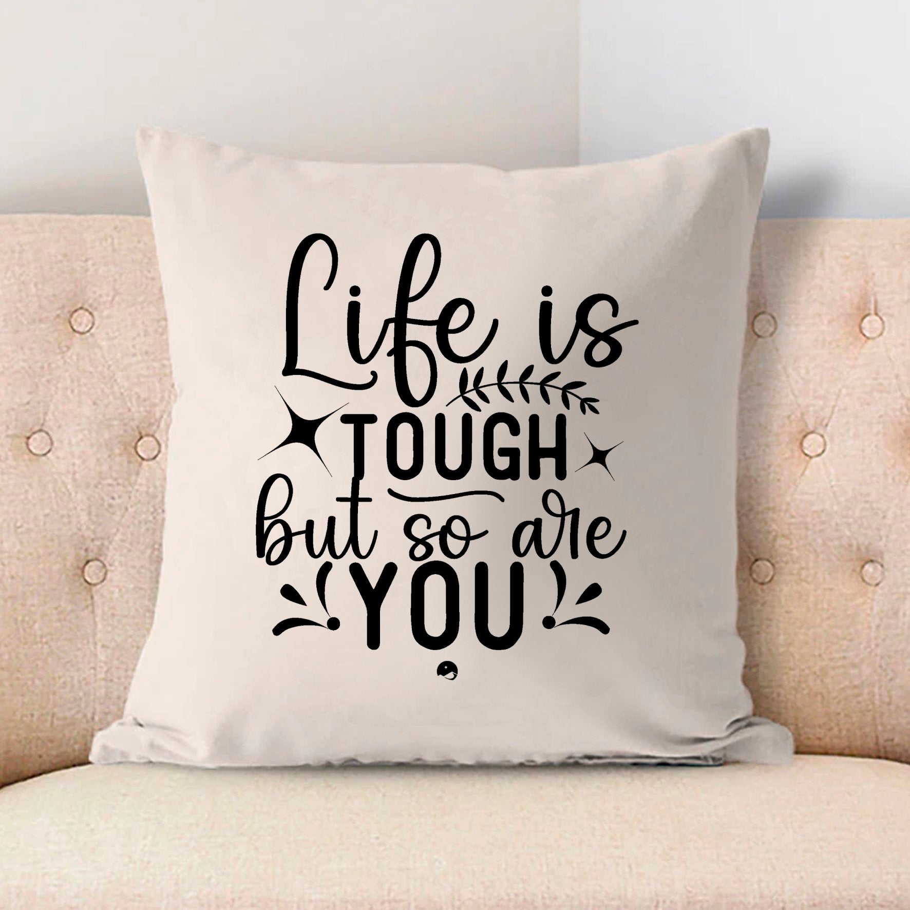 Pillow Case Life Is Tough But So Are You