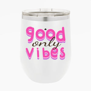 Wine Tumbler Only Good Vibes