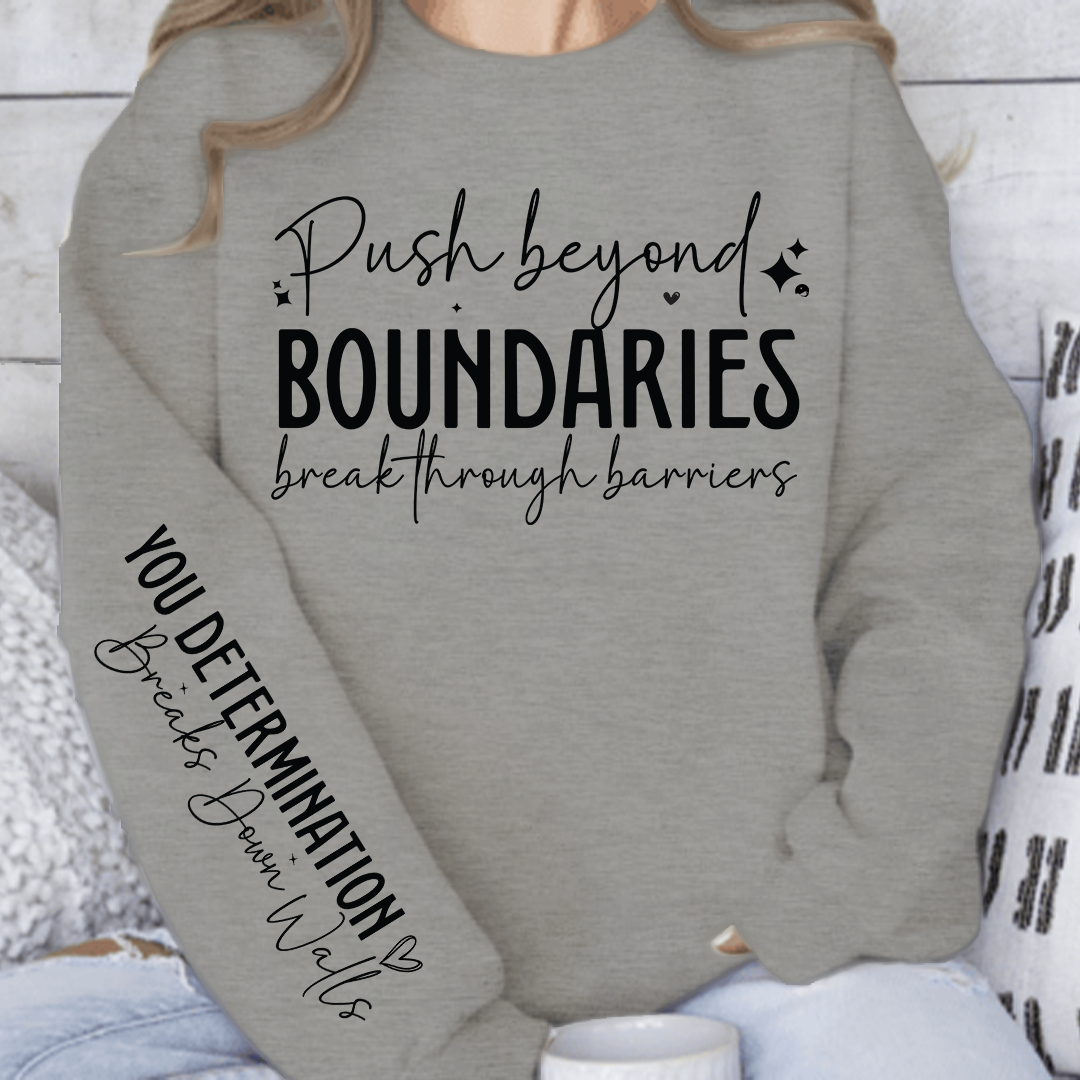 Sweatshirt Unisex Push beyond boundaries break through barriers