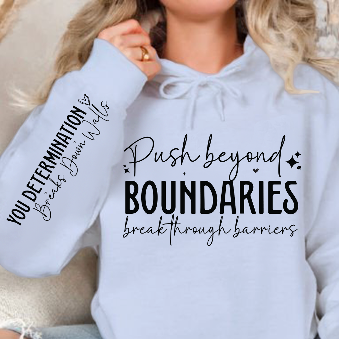 Hoodie Unisex Push beyond boundaries break through barriers
