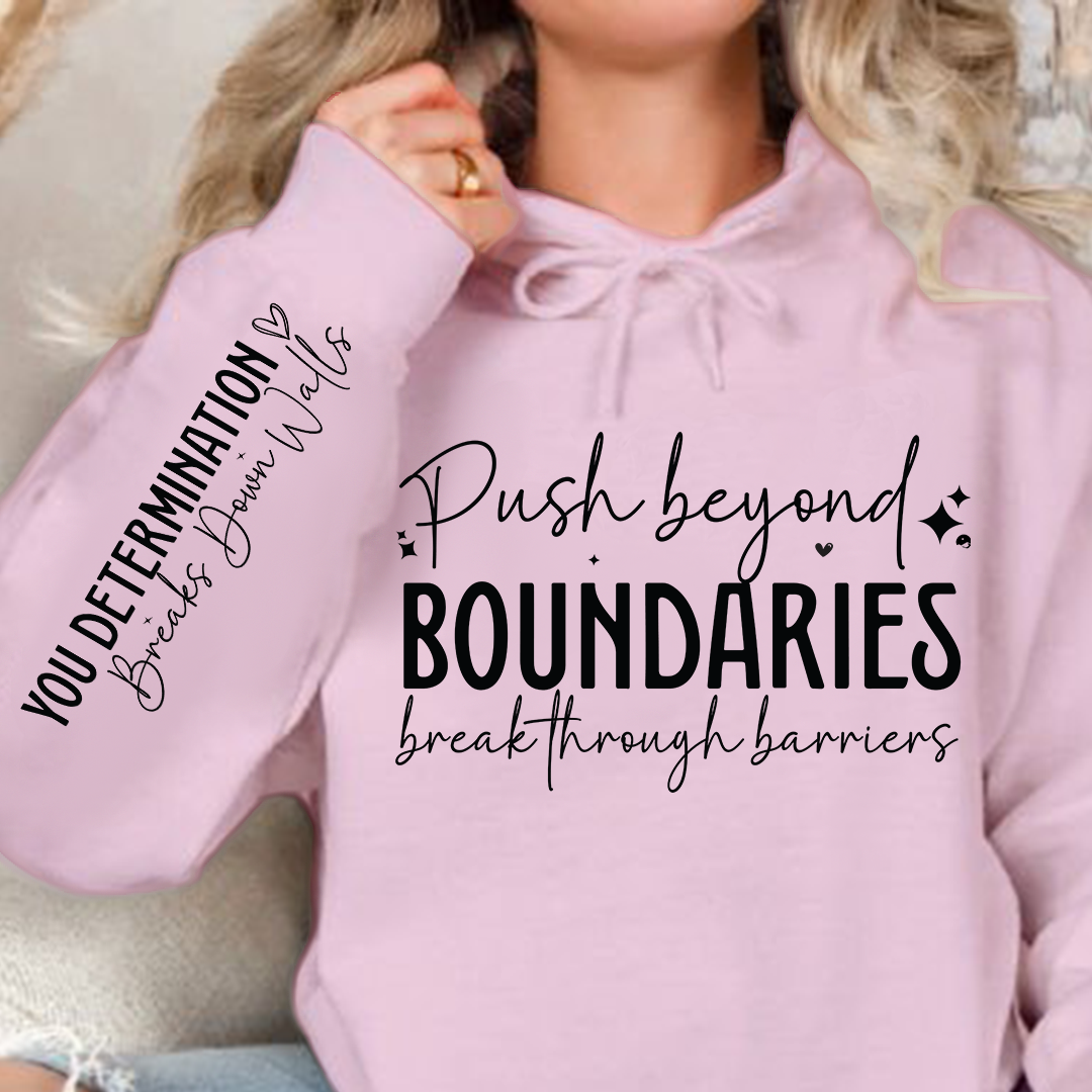 Hoodie Unisex Push beyond boundaries break through barriers
