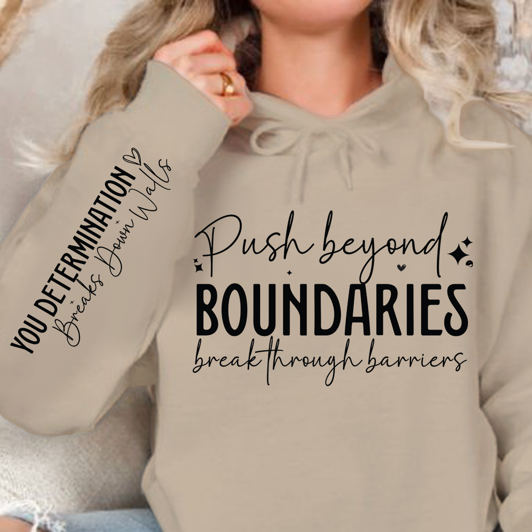 Hoodie Unisex Push beyond boundaries break through barriers