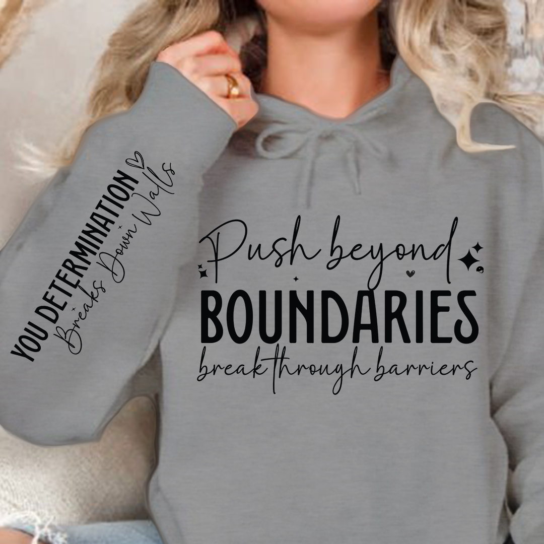 Hoodie Unisex Push beyond boundaries break through barriers