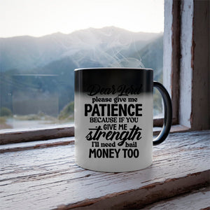Mug Dear Lord Please Give Me Patience Because If You Give Me Strength I'll Need Bail Money Too