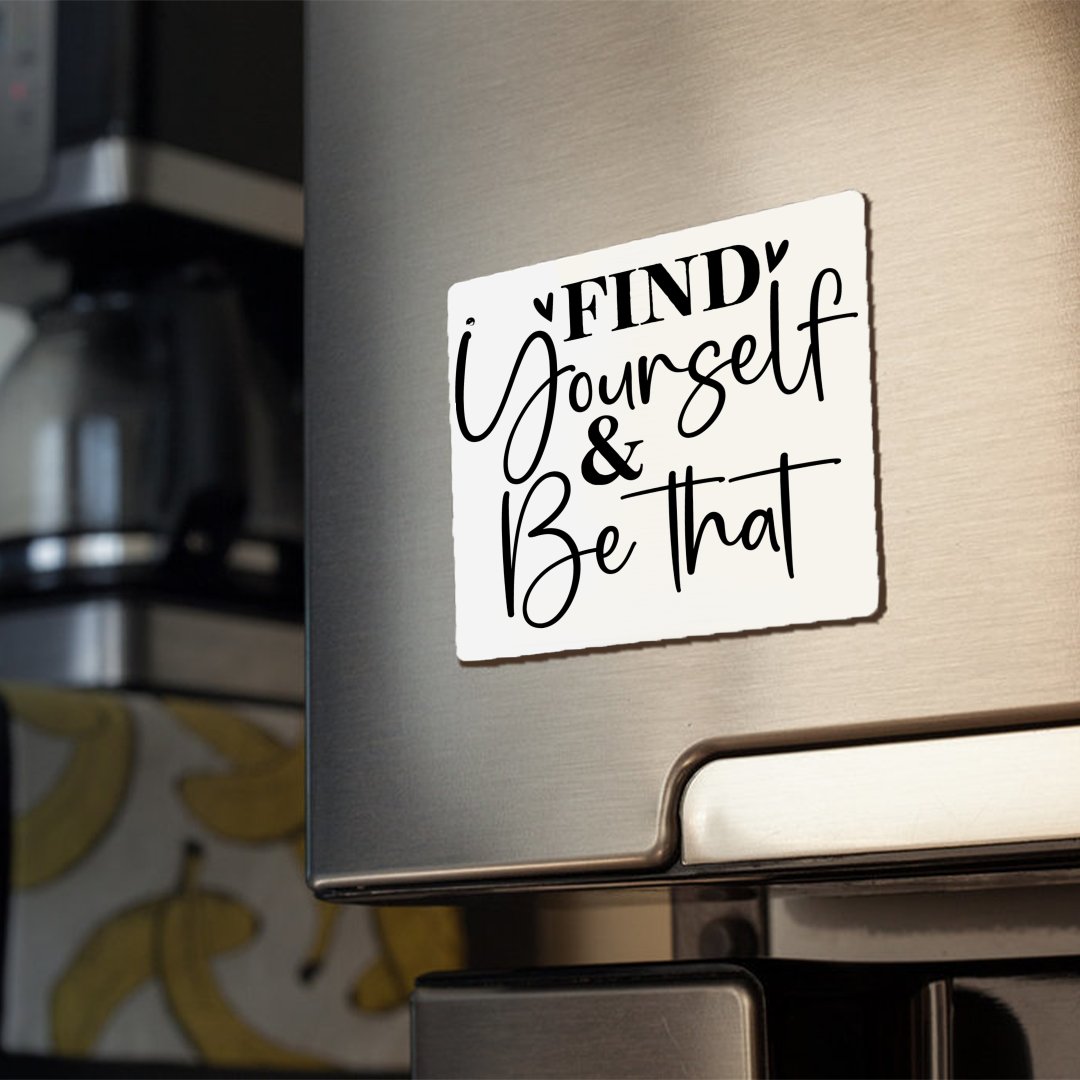 Magnets Find Yourself & Be Than