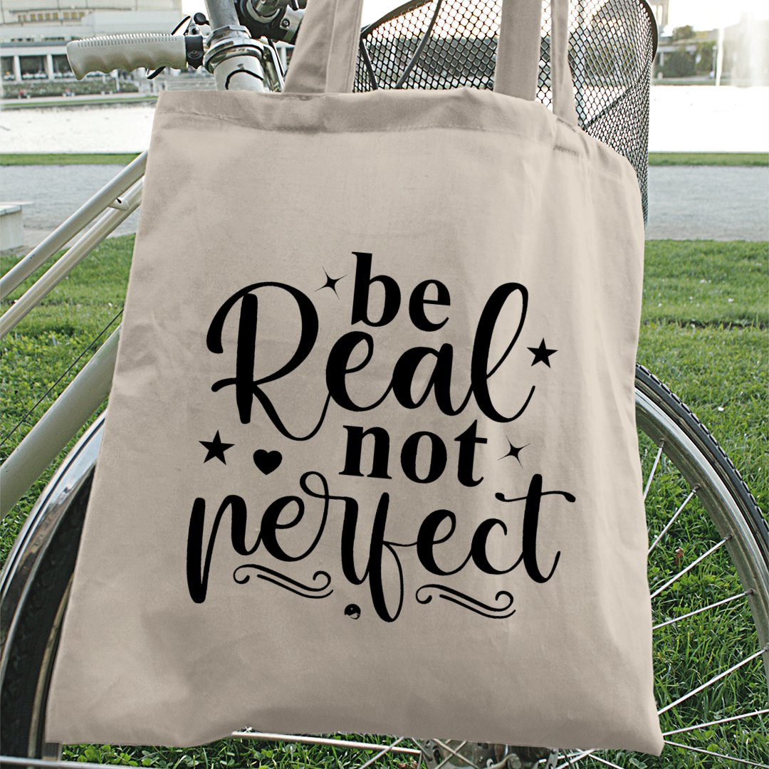 Tote Bag Be Real Not Perfect