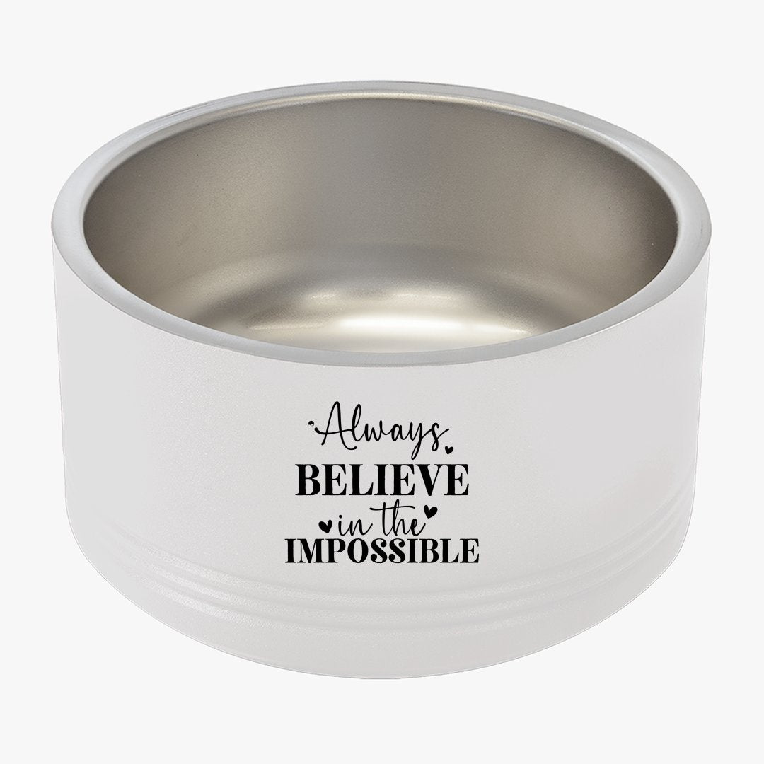 Pet Bowl Always Believe In The Impossible