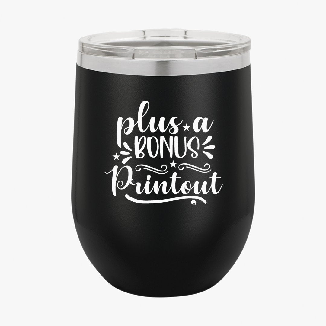 Wine Tumbler Plus A Bonus Printout