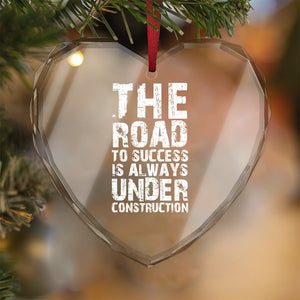 Crystal Glass Ornament The Road To Success Is Always Under Construction