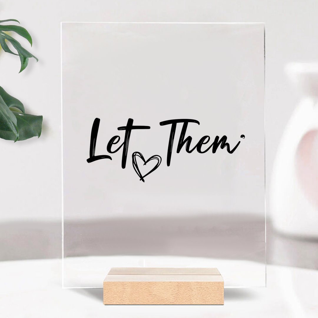 Glass Acrylic Let Them