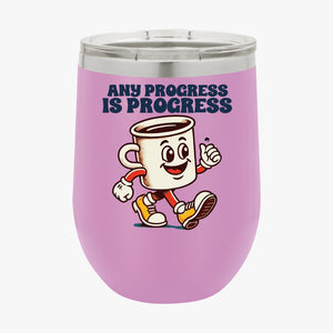 Wine Tumbler Any Progress Is Progress