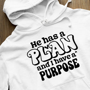 Hoodie Unisex He Has A Plan And I Have A Purpose