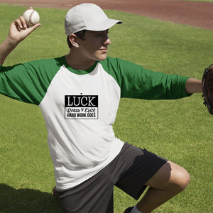 Unisex Sleeve Baseball Tee Luck Doesn't Exist, Hard Work Does